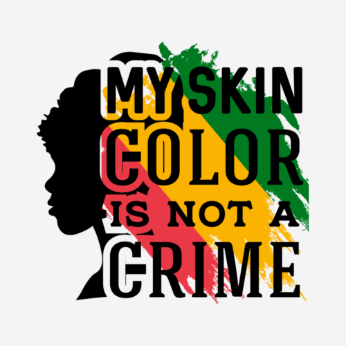 Skin Color Is Not A Crime – Black History – DTF Transfer