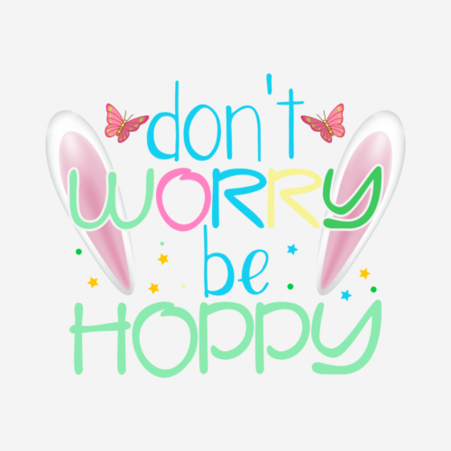 Don’t Worry Be Happy Bunny Ears – Easter – DTF Transfer