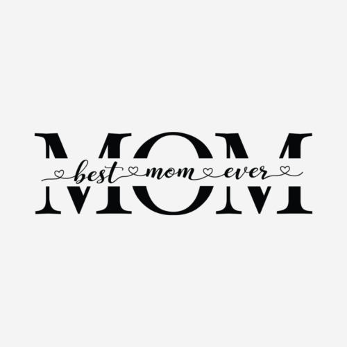Best Mom Ever – Mother’s Day – DTF Transfer