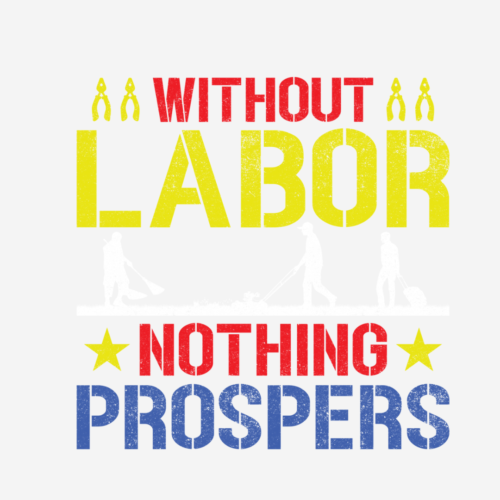 Without Labor Nothing Prospers – Labor Day – DTF Transfer