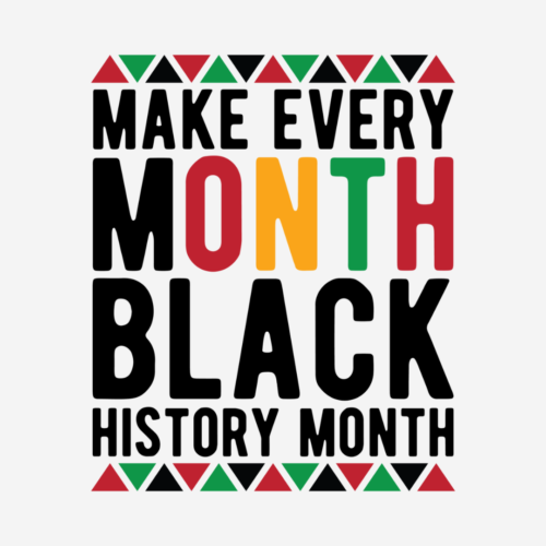 Make Every Month Black History – DTF Transfer