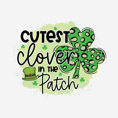 Cutest Clover – St. Patrick’s – DTF Transfer