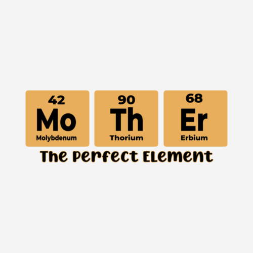 Perfect Element – Mother’s Day – DTF Transfer