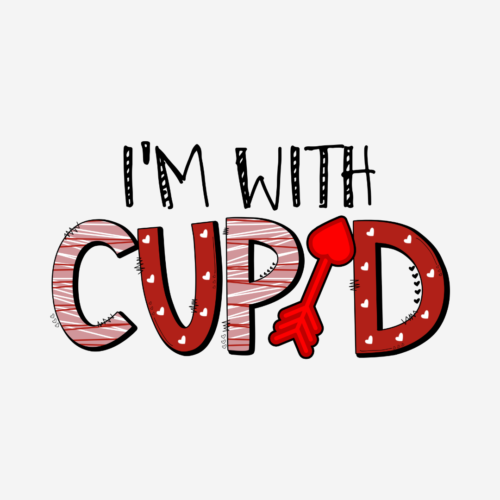 I’m With Cupid – Valentines – DTF Transfer