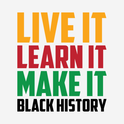 Live, Learn, Make It – Black History – DTF Transfer