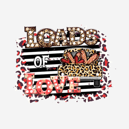 Loads of Love – Valentines – DTF Transfer