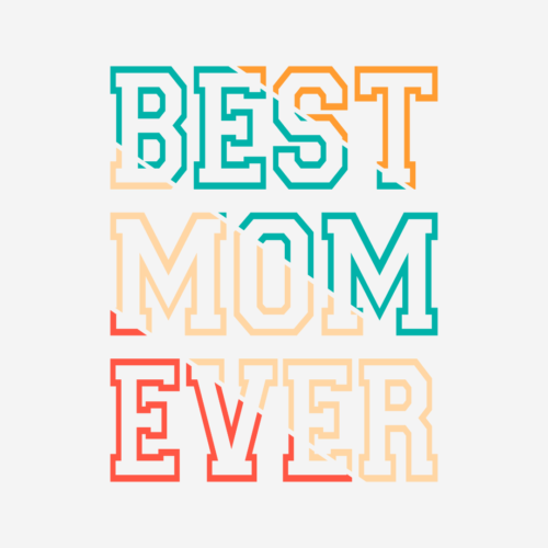 Best Mom Ever Color – Mother’s Day – DTF Transfer