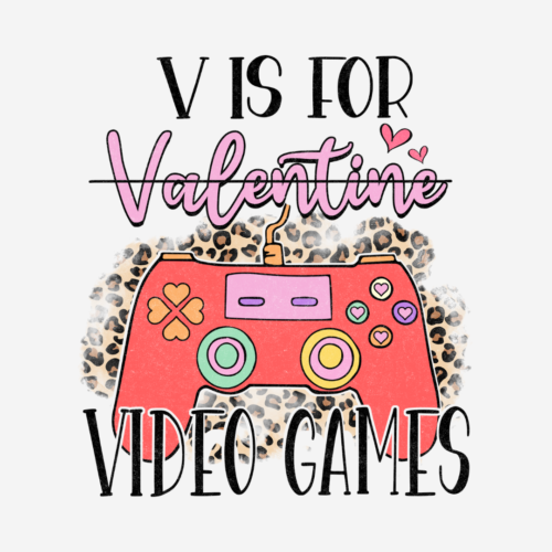 V Is For Video Games – Valentines – DTF Transfer