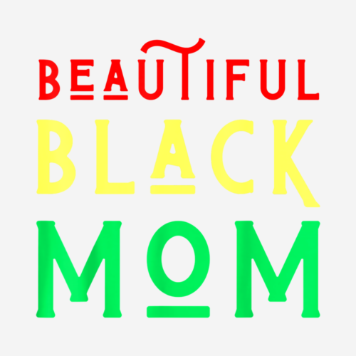 Beautiful Black Mom – Mother’s Day – DTF Transfer