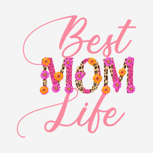 Best Mom Life – Mother’s Day – DTF Transfer