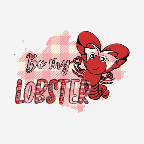 Be My Lobster – Valentines – DTF Transfer