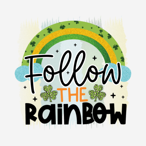 Follow The Rainbow – St. Patrick’s – DTF Transfer