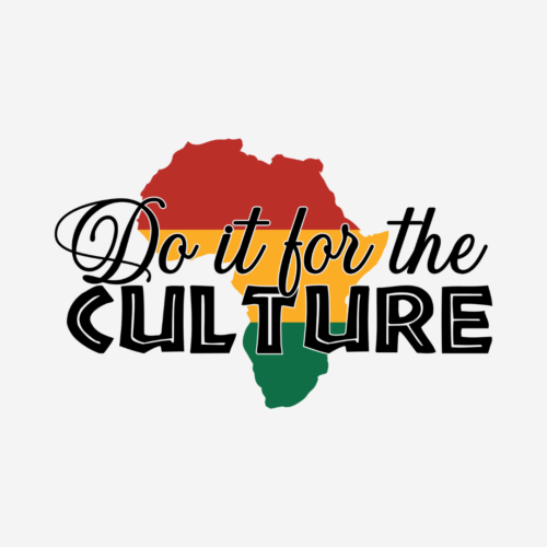 Do It For The Culture – Black History – DTF Transfer